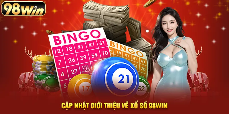 Khám phá tổng quang về sảnh xổ số 98WIN