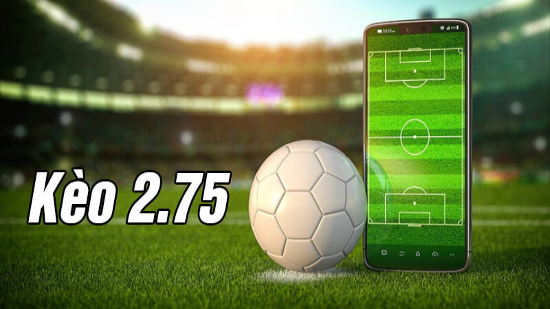 Bí quyết chơi kèo tài xỉu 2.75 chắc thắng từ cao thủ